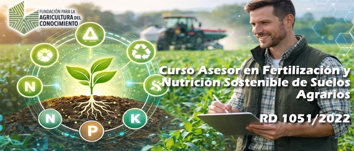 Curso Aplicación de la normativa sobre nutrición sostenible de los suelos agrarios. RD 1051/2022 y figura del asesor en fertilización (del 30 al 31.03.2026)